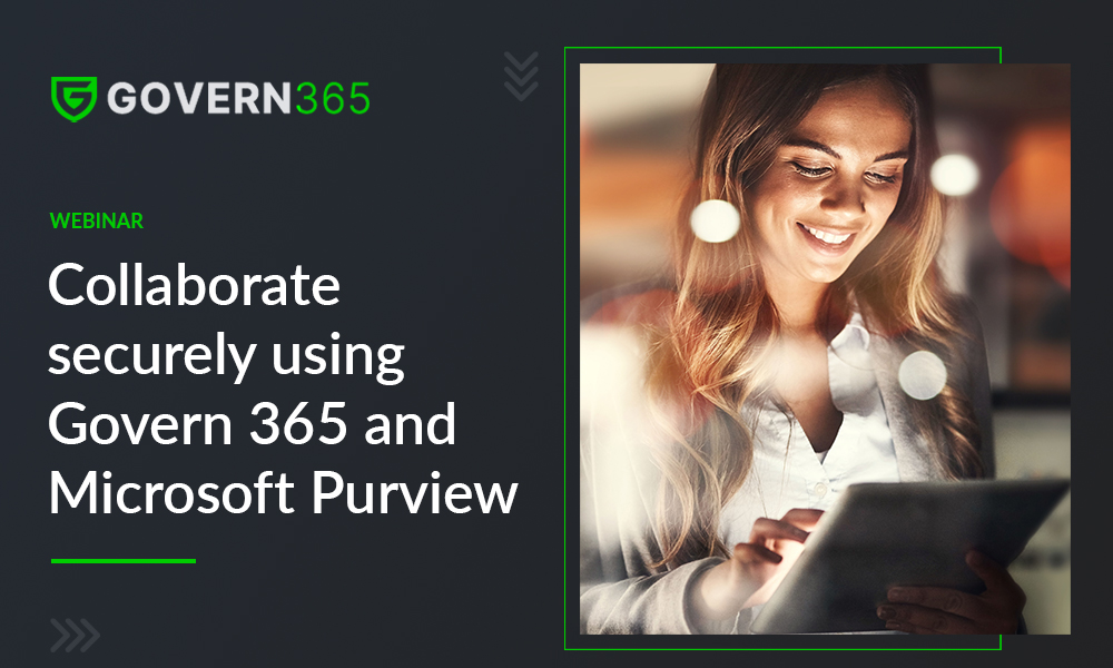 Webinar: Collaborate securely using Govern 365 and Microsoft Purview
