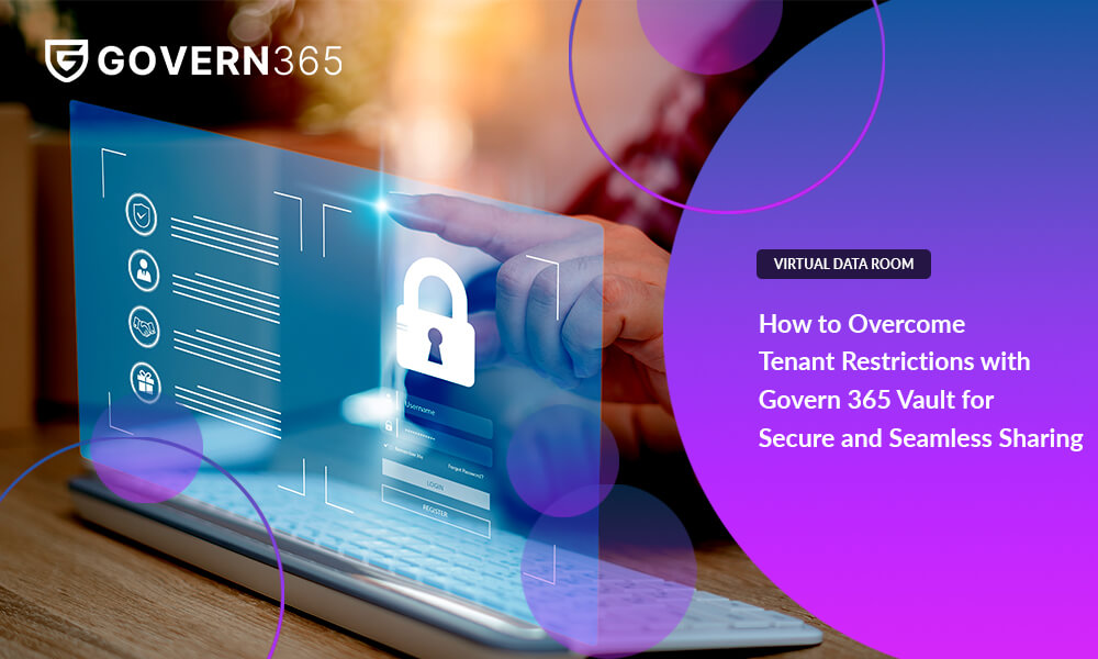 How to Overcome Tenant Restrictions with Govern 365 Vault for Secure and Seamless Sharing