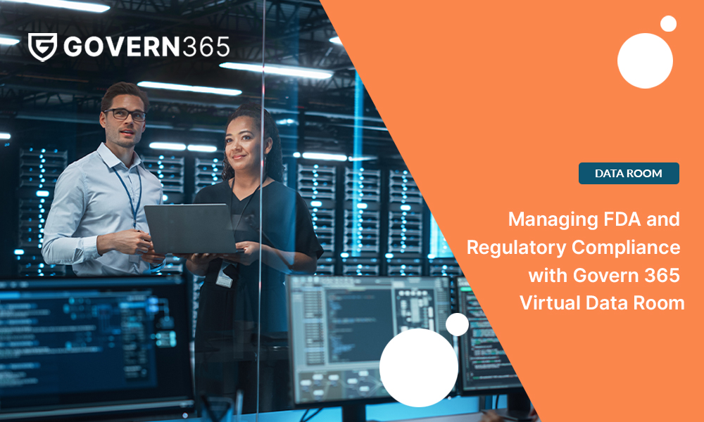 Managing FDA and Regulatory Compliance with Govern 365 Virtual Data Room